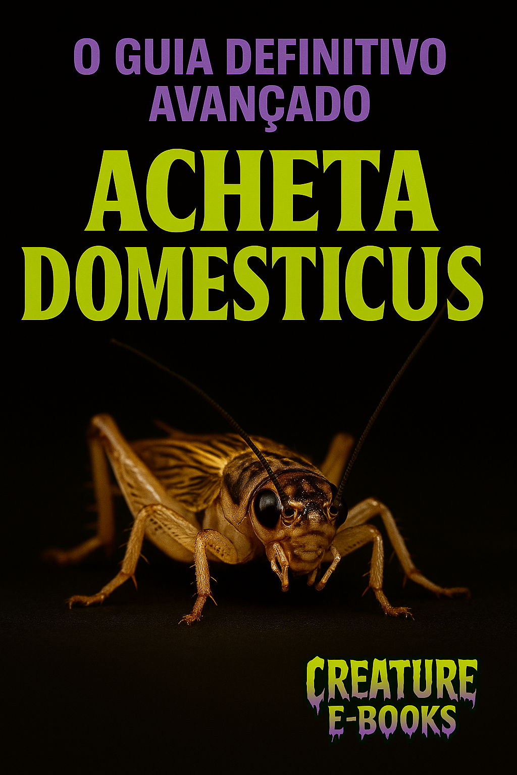 Guia Avançado Acheta domesticus